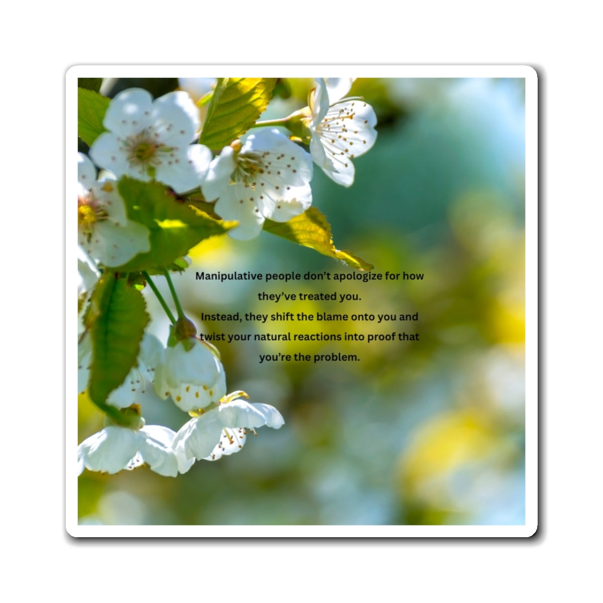 Magnet — Floral Photo with Quote About Manipulative People