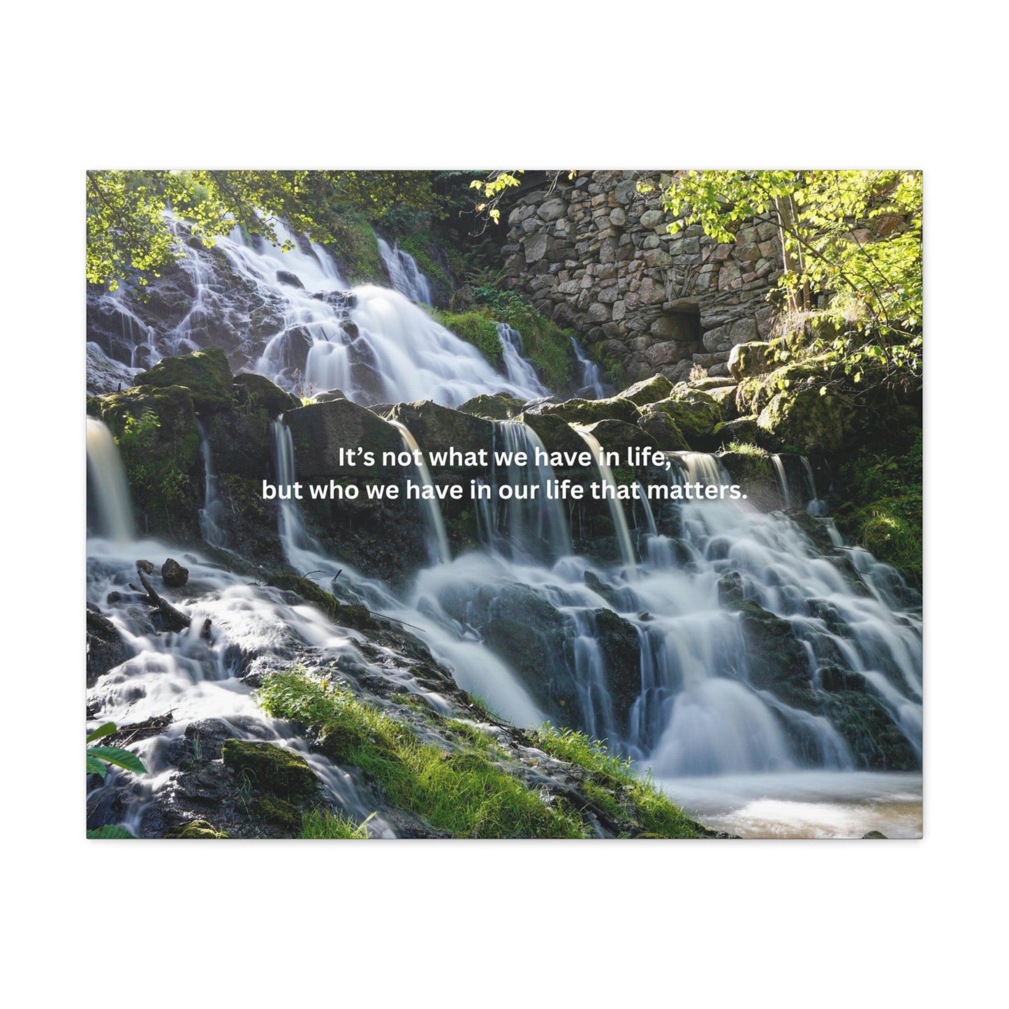 Inspirational Waterfall Canvas — "It's not what we have in life, but who we have in our life that matters"