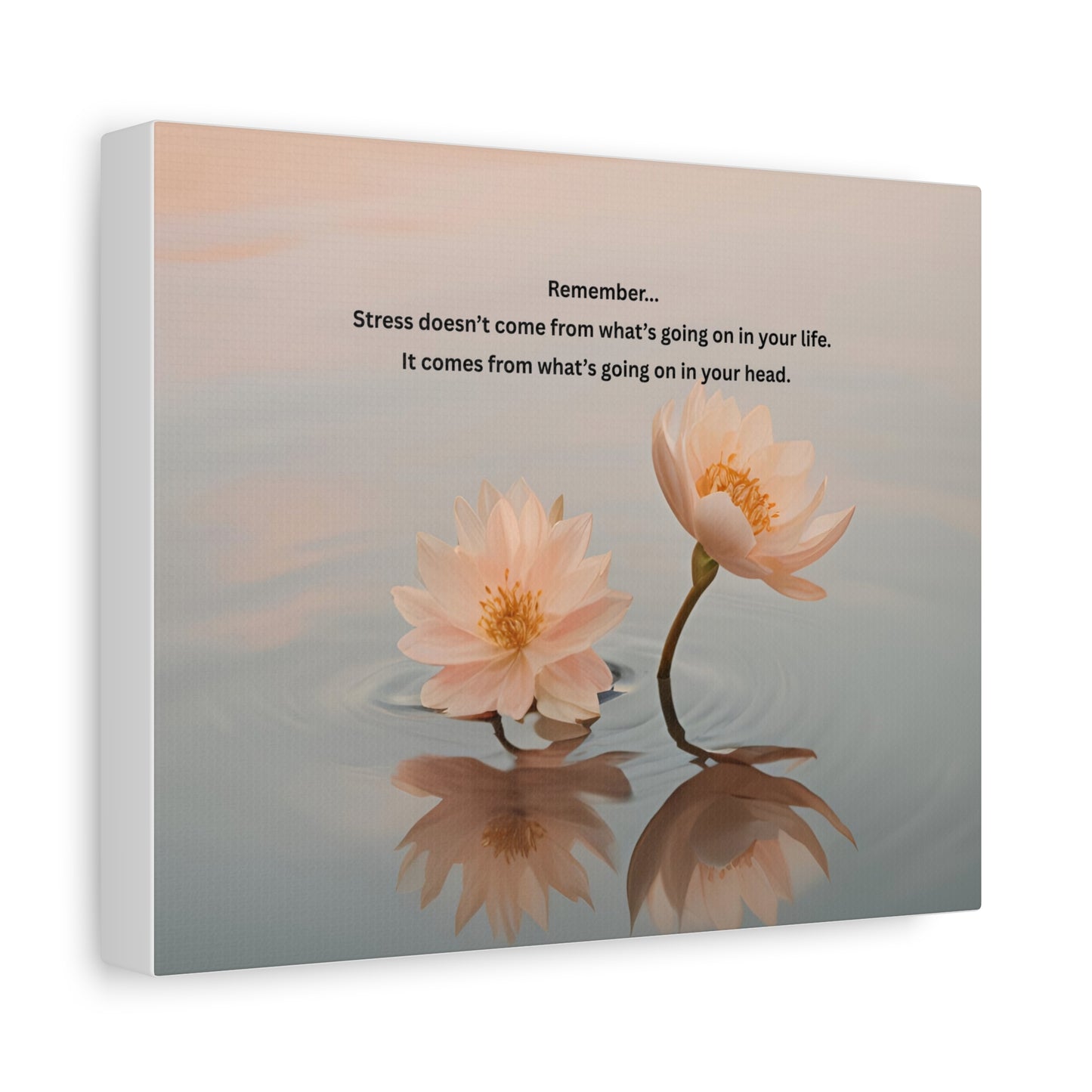 Matte Canvas Wall Art – 'Remember... Stress Doesn't Come From What’s Going On in Your Life' Floral Meditation Print