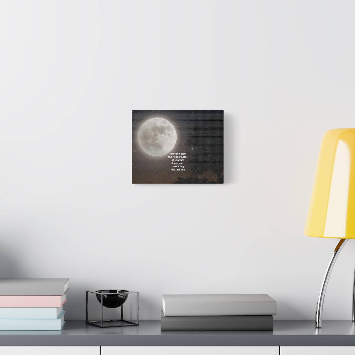 Inspirational Moon Canvas Print — "You can't start the next chapter of your life if you keep re-reading the last one"