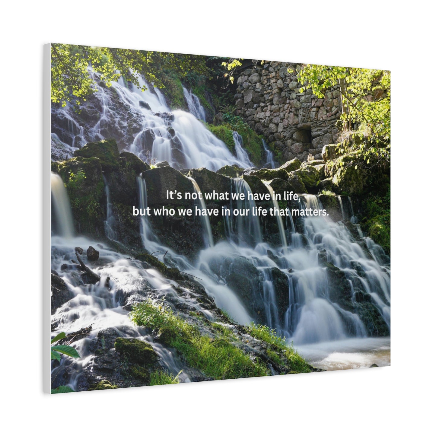 Inspirational Waterfall Canvas — "It's not what we have in life, but who we have in our life that matters"