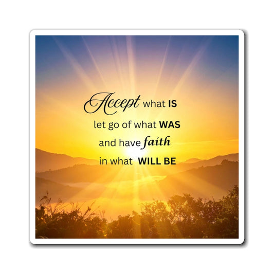 Inspirational Sunrise Magnet — "Accept what is, let go of what was, have faith in what will be"