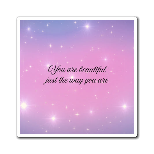 Inspirational Magnet: You Are Beautiful Just the Way You Are | Motivational Gift, Positive Affirmation, Fridge Magnet, Stylish Decor