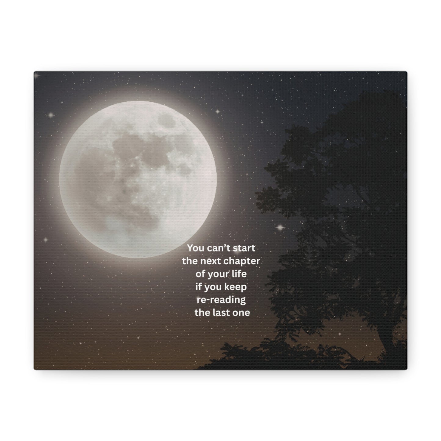 Inspirational Moon Canvas Print — "You can't start the next chapter of your life if you keep re-reading the last one"