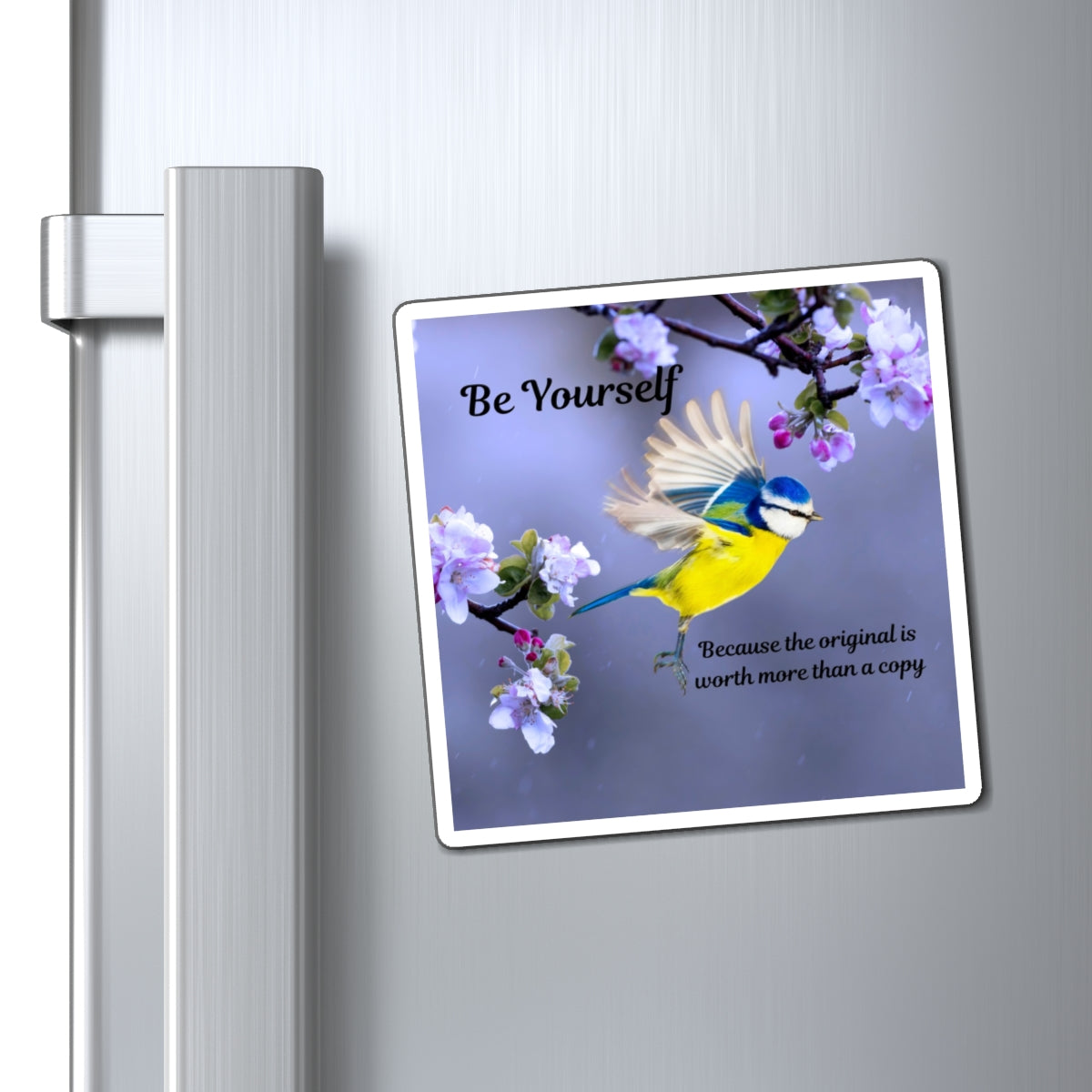Inspirational Bird Magnet - Be Yourself, Flower Decor, Unique Gifts for Home, Artful Fridge Magnet, Positive Quotes
