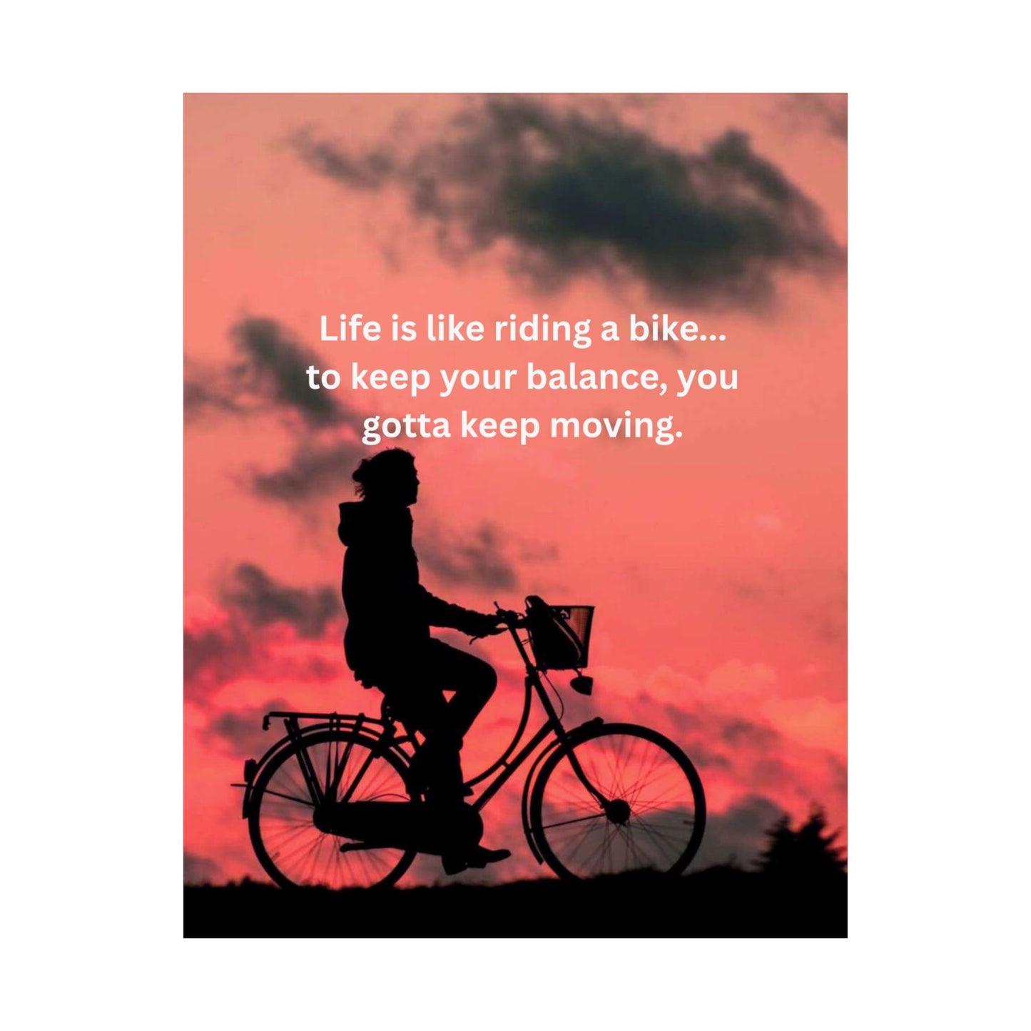 Motivational Bike Poster — "Life is like riding a bike... to keep your balance, you gotta keep moving." Matte Vertical Wall Art