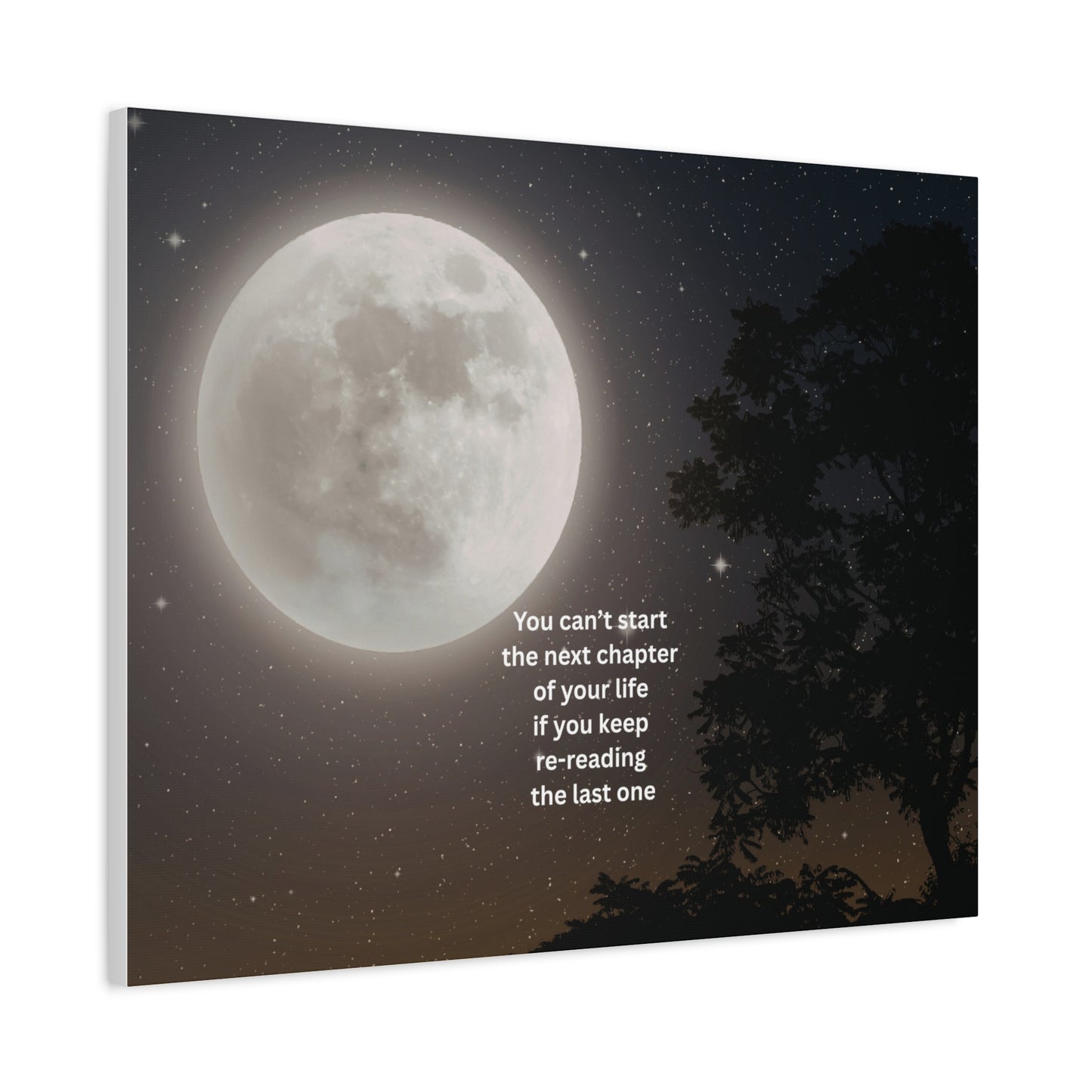 Inspirational Moon Canvas Print — "You can't start the next chapter of your life if you keep re-reading the last one"