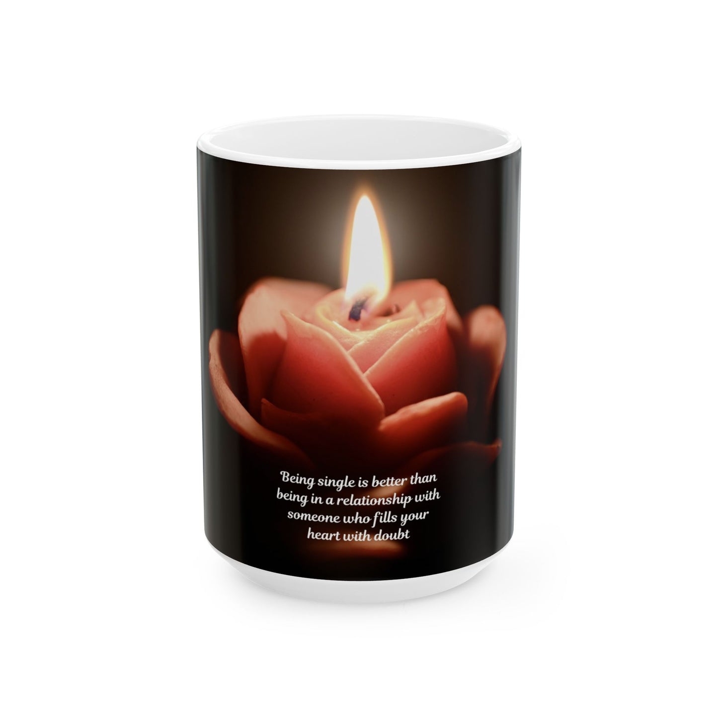 Rose Candle Ceramic Mug — Inspirational Single Life Quote Coffee Cup (11oz & 15oz)