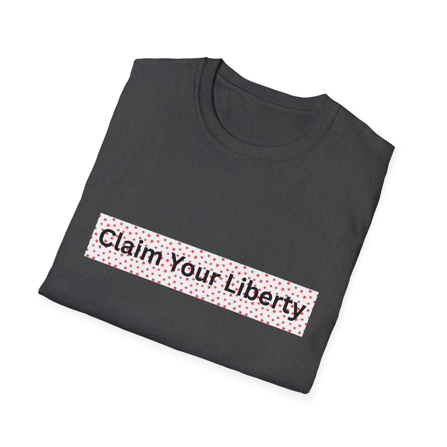 Claim Your Liberty Softstyle T-Shirt, Inspirational Tee, Everyday Wear, Gift for Freedom Lovers, Casual Style