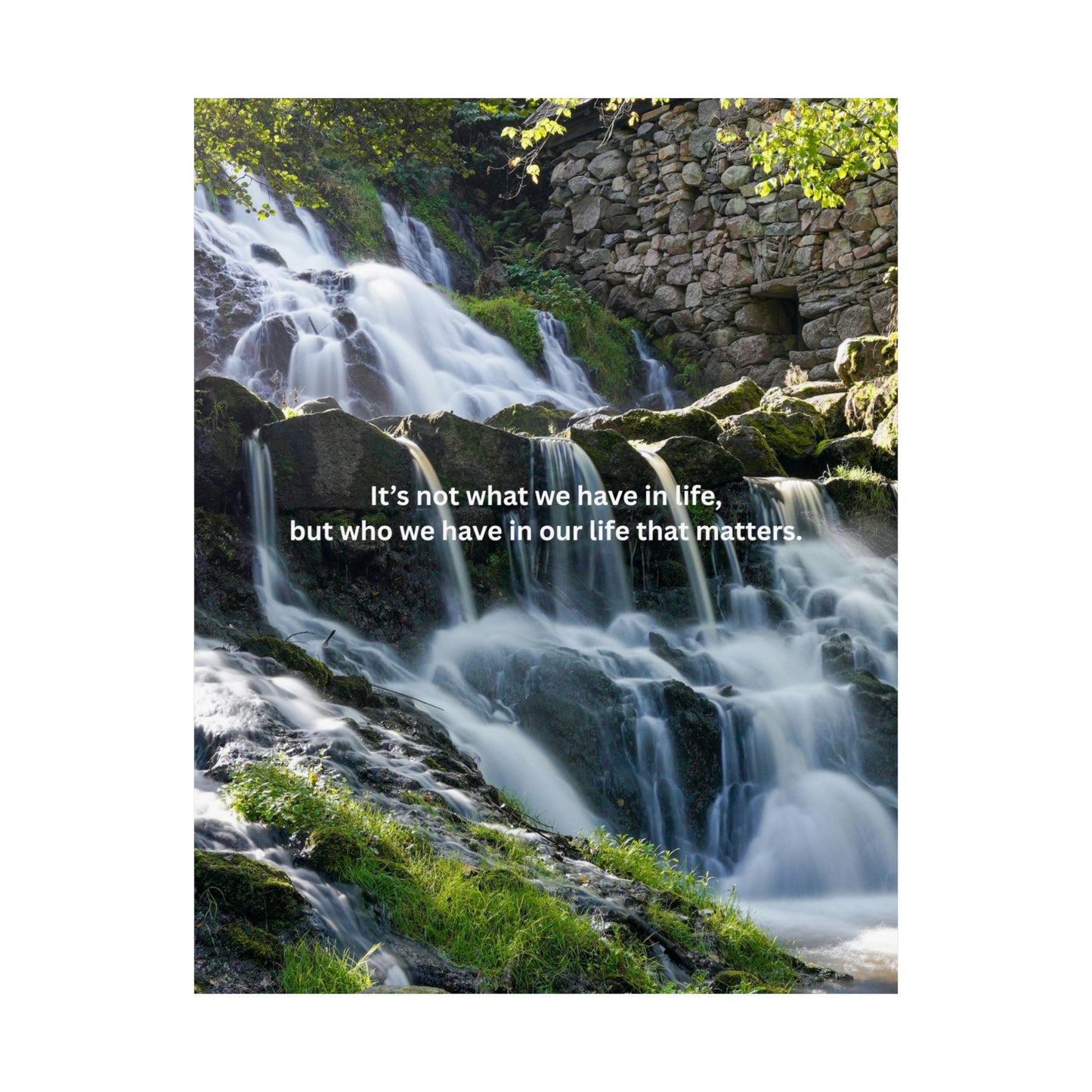 Motivational Waterfall Matte Vertical Poster — "It's not what we have in life, but who we have in our life that matters"