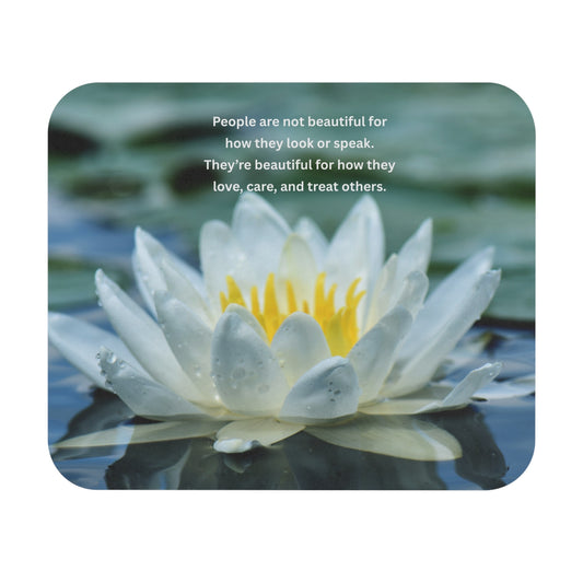 Lotus Waterlily Mouse Pad — Inspirational Quote "People are not beautiful..."