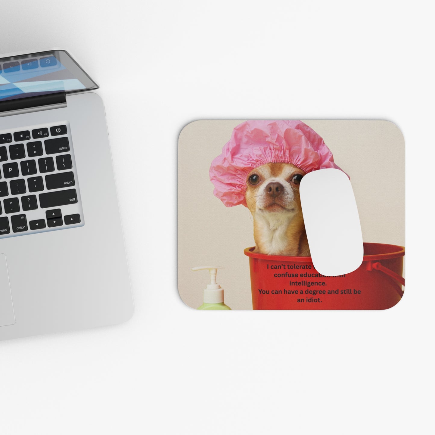 Funny Dog Mouse Pad – Chihuahua in Shower Cap with Sarcastic Quote