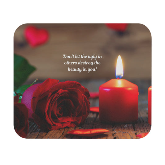 Inspirational Candle & Rose Mouse Pad — "Don't let the ugly in others destroy the beauty in you"