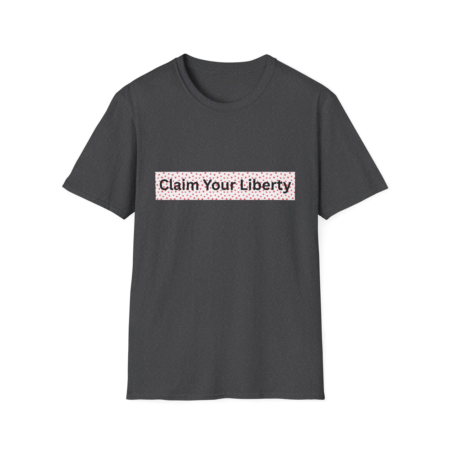 Claim Your Liberty Softstyle T-Shirt, Inspirational Tee, Everyday Wear, Gift for Freedom Lovers, Casual Style