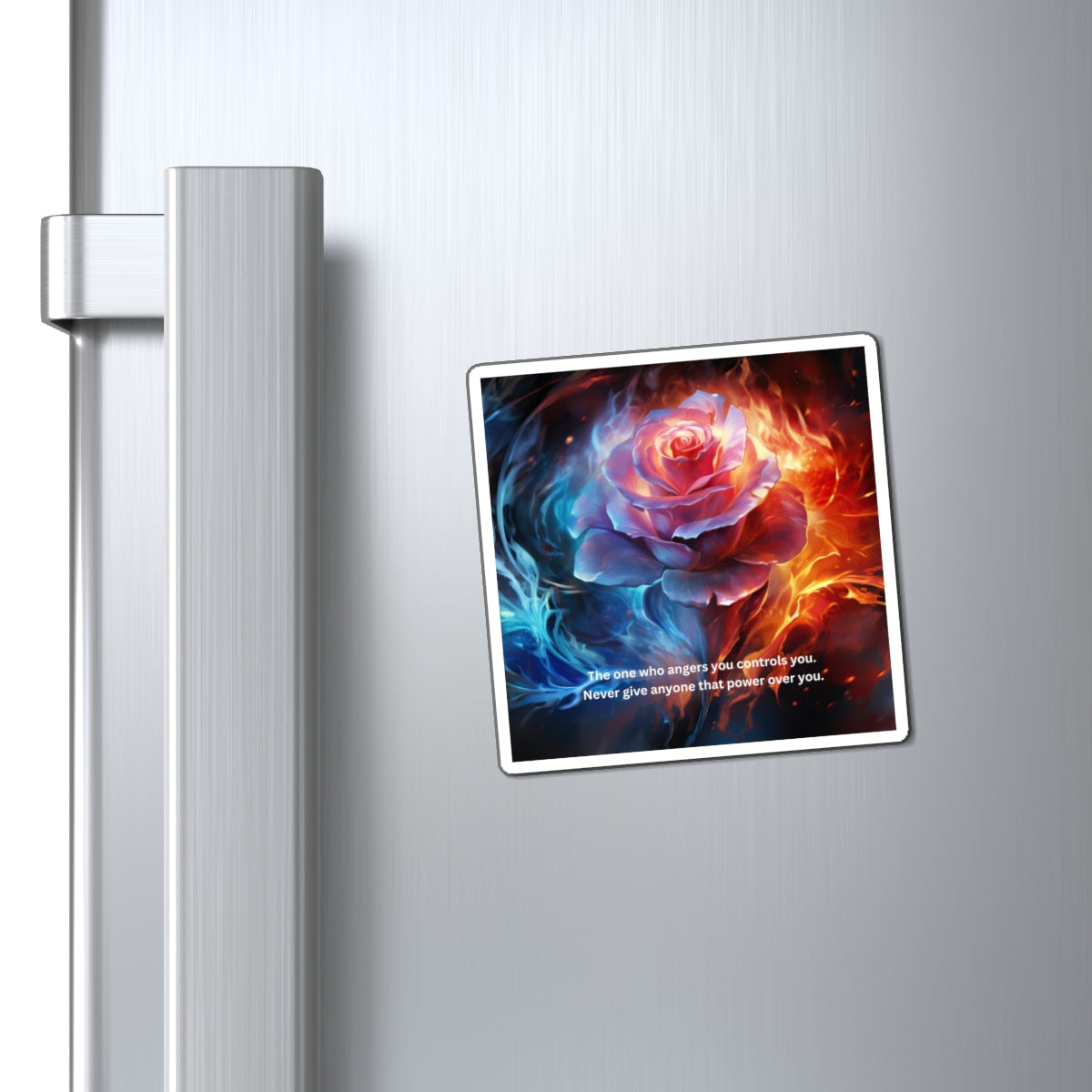 Rose of Fire and Ice Magnet — "The one who angers you controls you" Inspirational Fridge Magnet