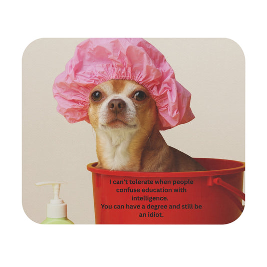 Funny Dog Mouse Pad – Chihuahua in Shower Cap with Sarcastic Quote