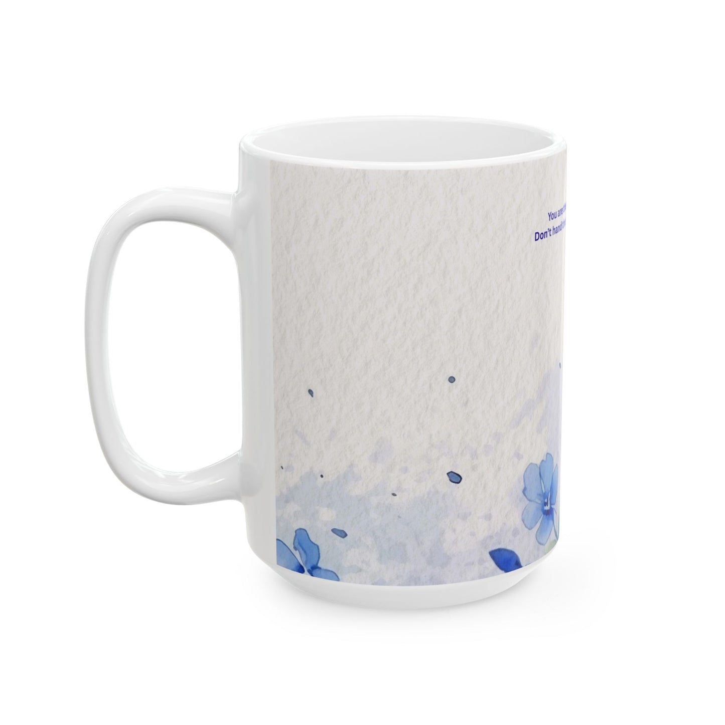 Inspirational Blue Floral Ceramic Mug — "You are the artist of your own life"