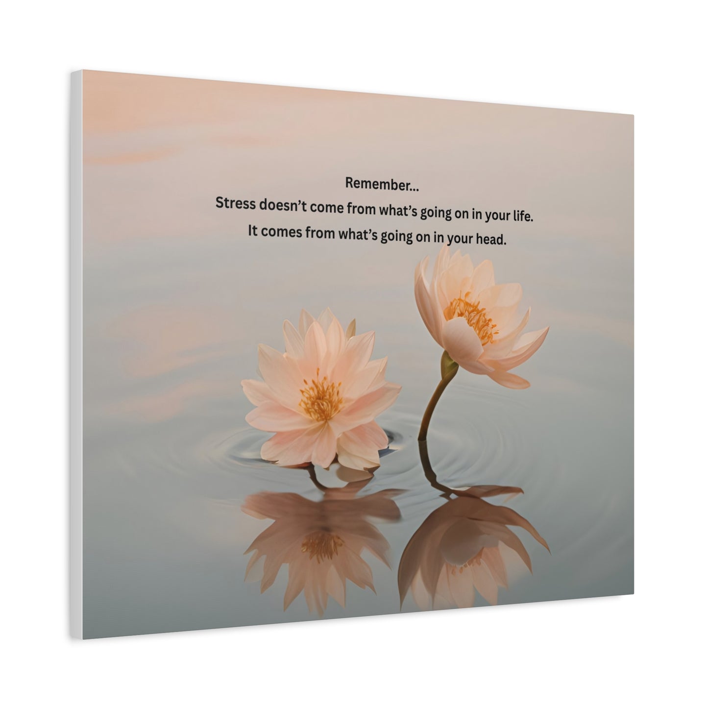 Matte Canvas Wall Art – 'Remember... Stress Doesn't Come From What’s Going On in Your Life' Floral Meditation Print